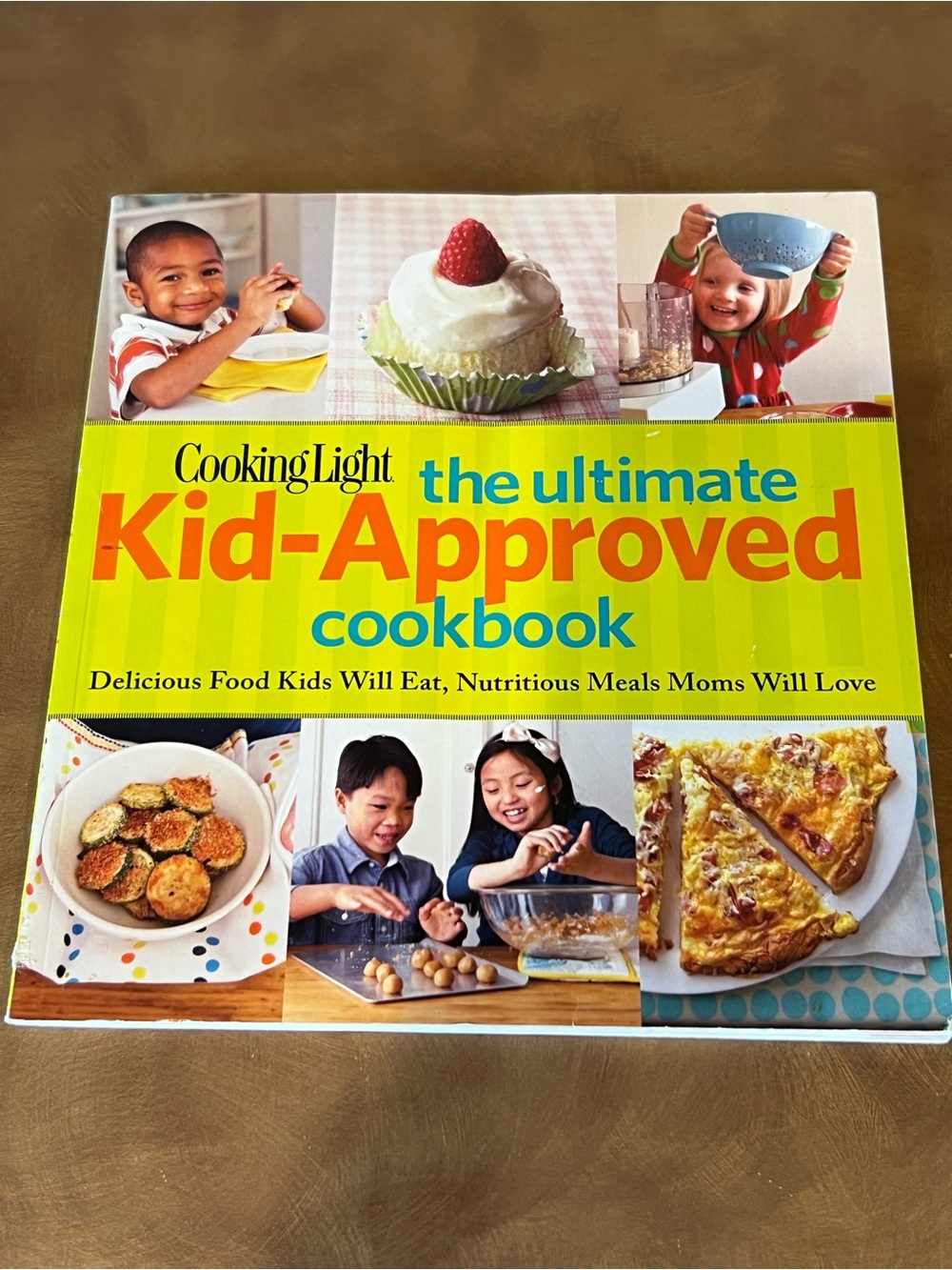 Cooking Light The Ultimate Kid-Approved Cookbook - Yellow Cover, Good Condition